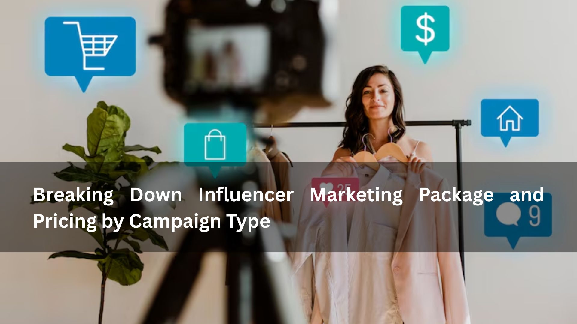 Breaking Down Influencer Marketing Package and Pricing by Campaign Type