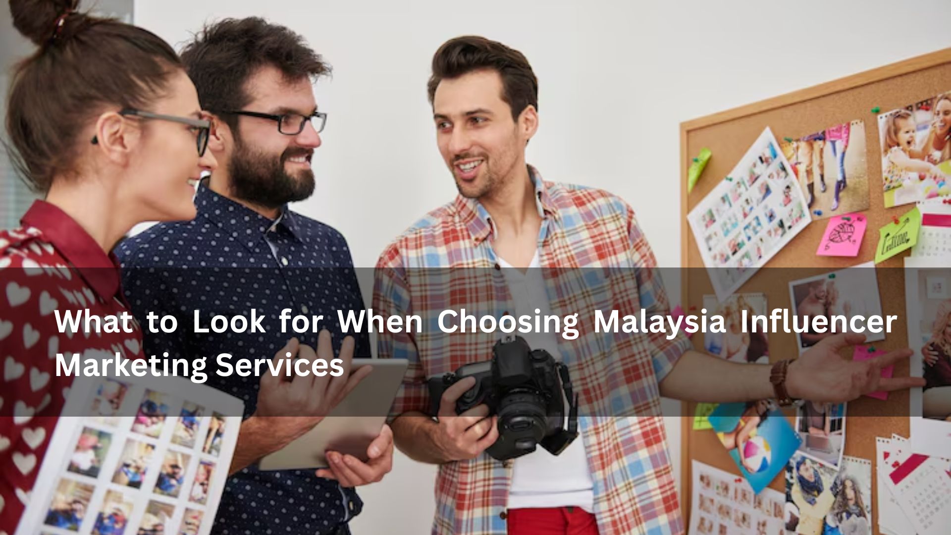 What to Look for When Choosing Malaysia Influencer Marketing Services